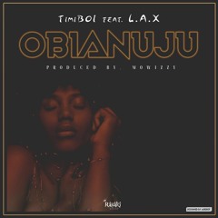 TimiBoi - OBIANUJU ft L.A.X