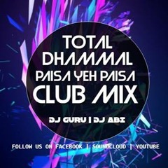 Paisa Yeh Paisa - Total Dhammal l Club Mix l Dj Guru l Dj Abi