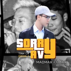 Sorry A Vy (tình ca dissin 2) - MadMax ft MAX