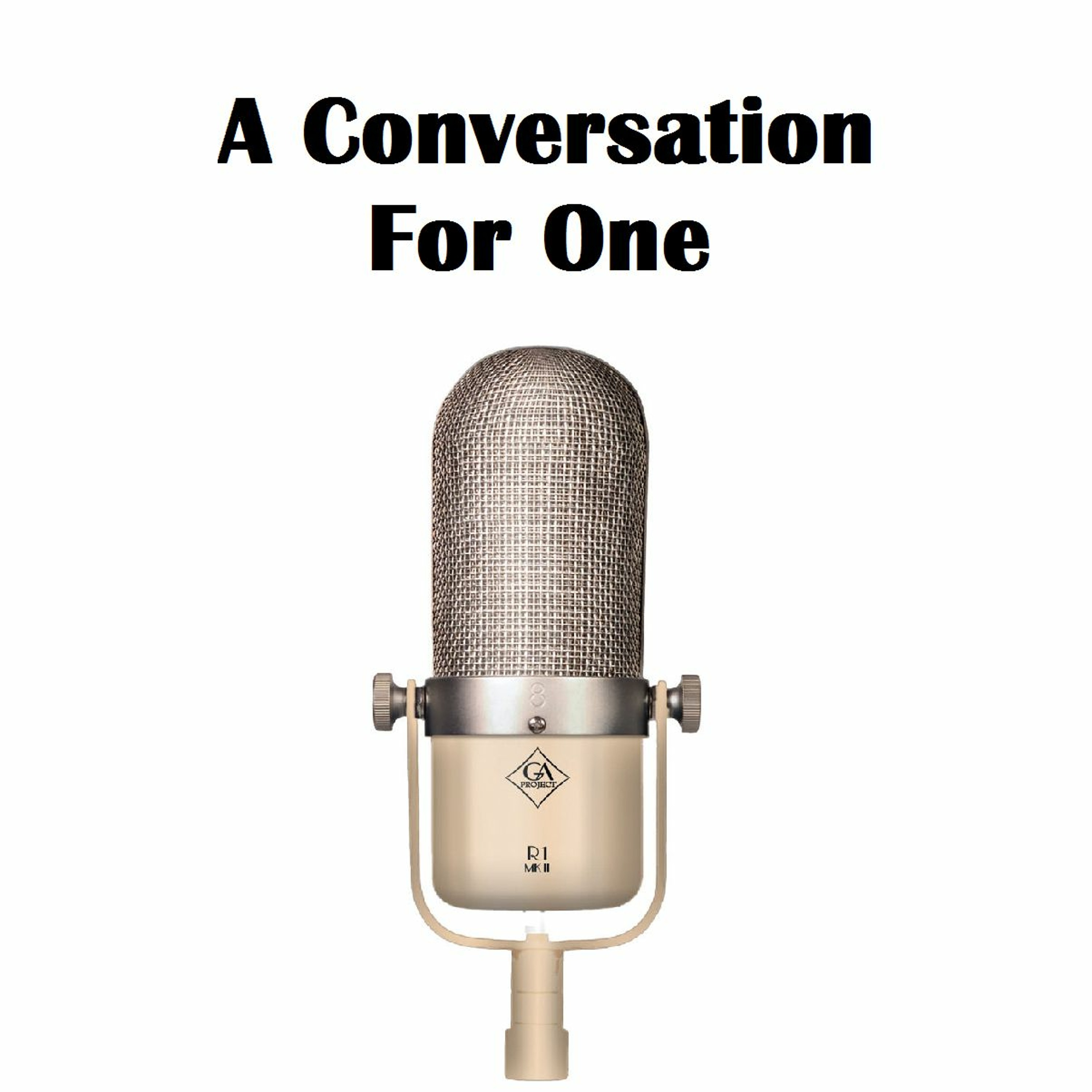 A Conversation For One Podcast