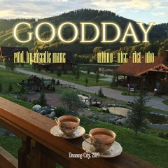 GOODDAY (prod. by Weedie Mane) - Winno, Nicc, Riet, Hbo [NOW ON YOUTUBE]