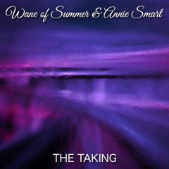 THE TAKING (by Wane of Summer and Annie Smart)