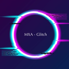 MXA - Glitch