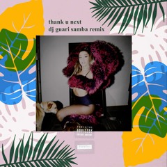 Thank U Next (DJ Guari Samba Remix)