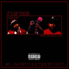 M$.CA$HVILLE THE FINE$T x It's Up There (Jhinks Ondabeat diss) [Official Audio] NEW 2019