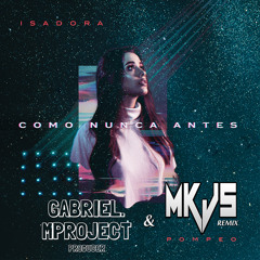 Isadora Pompeo - Como Nunca Antes (Gabriel.MProject & MKJS Remix)[Radio Edit]
