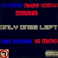 THE ONLY ONES LEFT FT OCLORD, KING BRAZY, MONTY, FLYDEEZYTHEP, 01MIKE