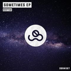 DBR87 - SOMETIMES EP - BENTTUM OUT NOW EXCLUSIVE!!