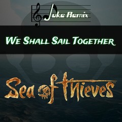 Sea of Thieves - We Shall Sail Together (Pirate Legends) [Epic Remake]