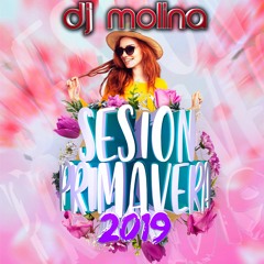 Sesion Primavera 2019 DJ MOLINA ( Sesion Abril Mayo 2019 ) (1 PISTA) (HQ)