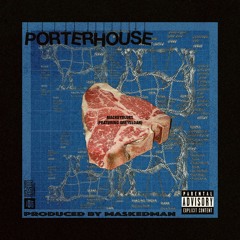 PORTERHOUSE (FEATURING GREYSLOAN) [PROD. MASKEDMAN]