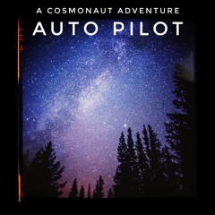 A Cosmonaut Adventure - Auto Pilot