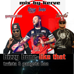 bizzy bone-like that ft.twista and gangsta boo(mix by kerve)