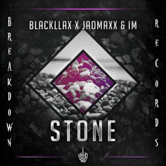 Blackllax, Jaomaxx & IM - Stone [Breakdown Records]