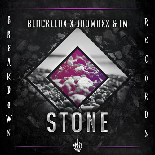 Blackllax, Jaomaxx & IM - Stone [Breakdown Records]