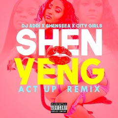 DJ ADDI - SHEN YENG ANTHEM X ACT UP REMIX