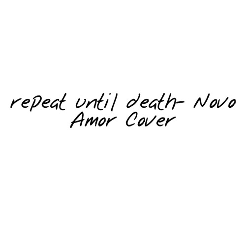 Repeat Until Death- Novo Amor cover