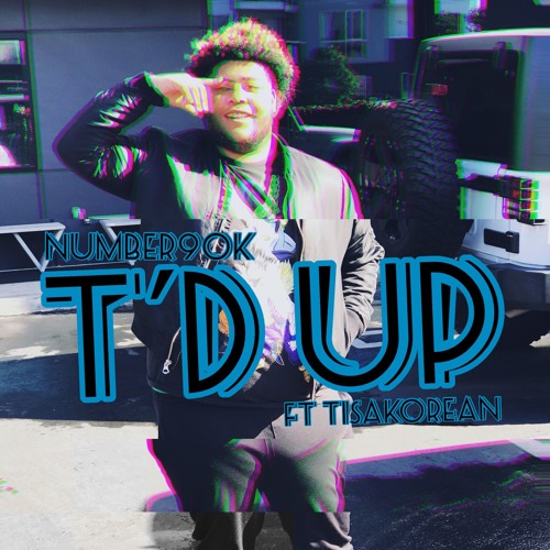 T'd Up (Feat.  Tisakorean)