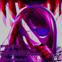 .:StoryShift - MEGALOGLAMOUR (But with Cool Shades):.