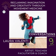 Reclaiming Imagination Creativity Through Movement Medicine Interview with Laura Valenti