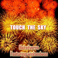 Touch The Sky - Nakedverse Feat. winkandwoo - theme for the government falling