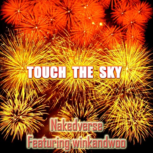 Touch The Sky - Nakedverse Feat. winkandwoo - theme for the government falling