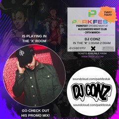 PARKFEST 29.03.19 | EP005. DJ CONZ | TICKETS FROM SKIDDLE.COM
