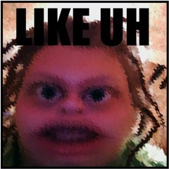 LIKE UH [ PROD. COLE THE KING ]