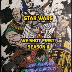 New Season 2 TRAILER STAR WARS SAGA ed. Actual Play Podcast "WE SHOT FIRST!"