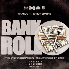 Bankroll - Shango ft. Junior Sparks