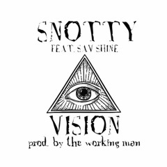 Snotty - Vision Ft. Sav Shine (Prod By The Working Man)