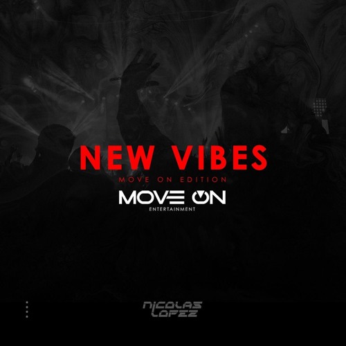 Stream NEW VIBES (MOVE ON EDITION) by Nicolas Lopez Dj | Listen online for  free on SoundCloud