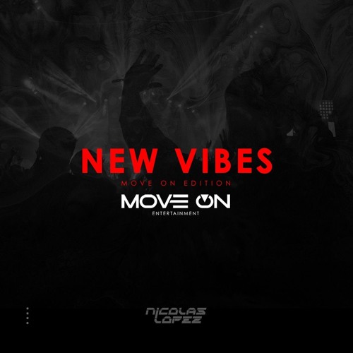 NEW VIBES (MOVE ON EDITION)