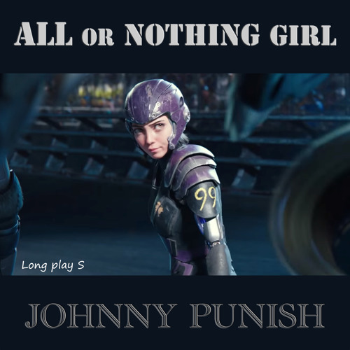 Stream All Or Nothing Girl (Long Play-S)- Alita Battle Angel by Johnny  Punish | Listen online for free on SoundCloud