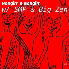 Hangin' & Bangin' w/ SMP & Big Zen | 3-22-19