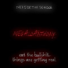 Tales of the School: MEGALOANTHONY