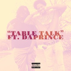 Table Talk ft DaPrince
