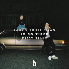 im so tired... (Dibsy Remix)