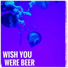 Wish You Were Beer II