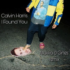 Calvin Harris - I Found You (Mokka & Gines Remix)