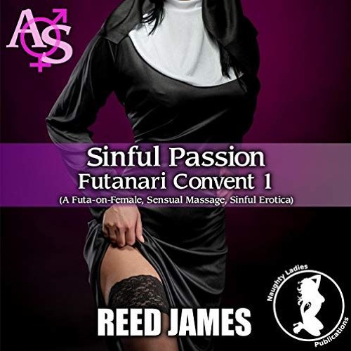 Sinful Passion - Futanari Convent 1 by Reed James, Narrated by Candace Young