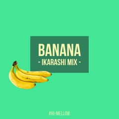 Banana -IKARASHI MIX-