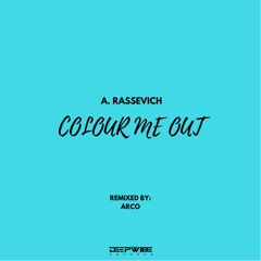 A. Rassevich - Colour Me Out (Original Mix)
