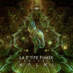 La P'tite Fumée - Laniakea (Kalki Remix) (Out on TechSafari Records)