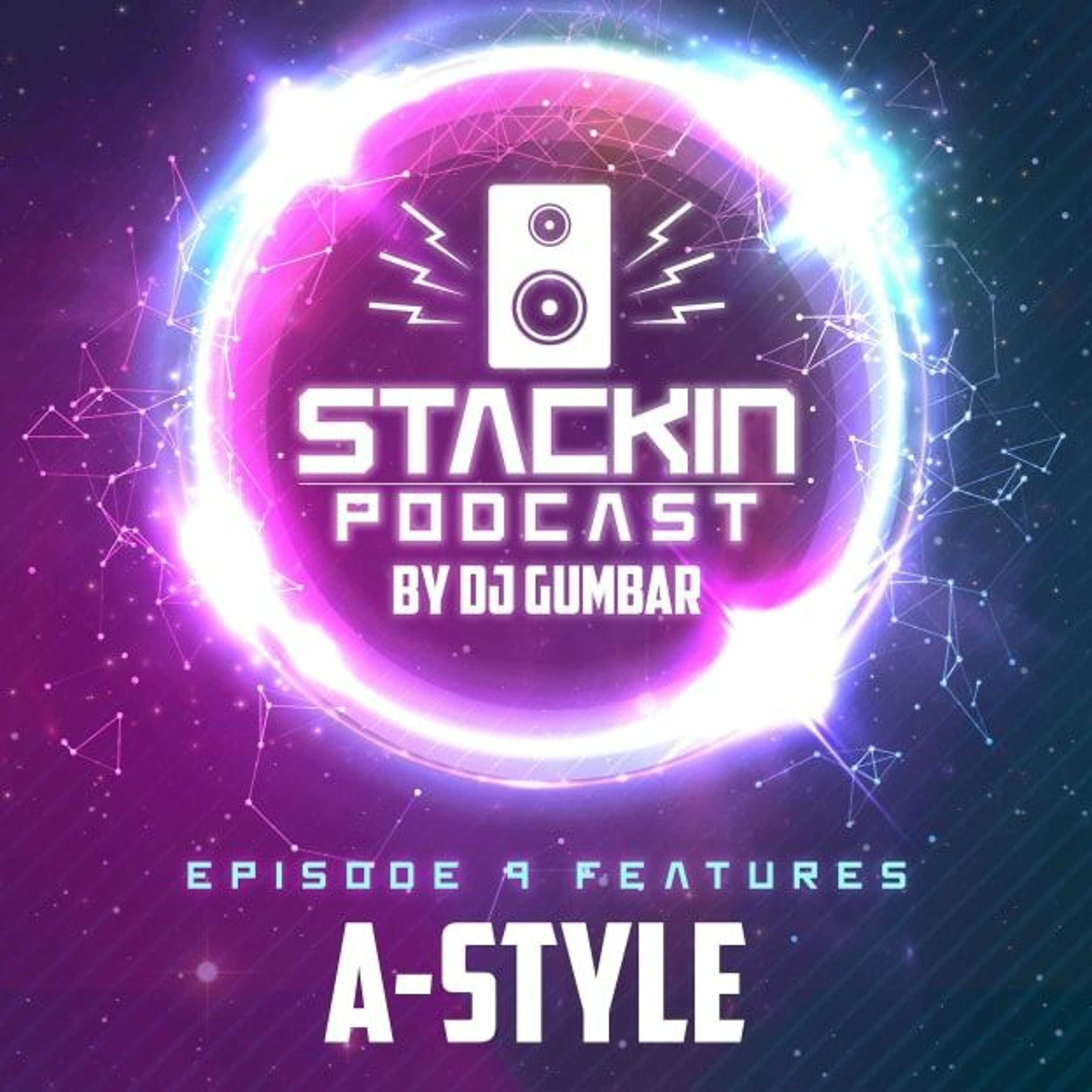 Stackin Podcast EP.09 Ft A-Style & Hosted By DJ Gumbar episode artwork