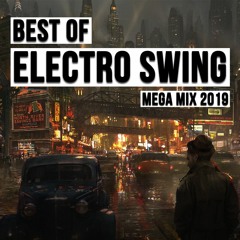 Best of Electro Swing Mega Mix 2019 | 3 Hours of Electro Swing