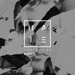 Reeko - HATE Podcast 125