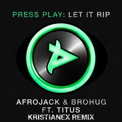 Afrojack & BROHUG Ft. Titus - Let It Rip (Kristianex Remix)