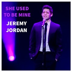 She Used To Be Mine - Jeremy Jordan