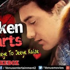 Broken Hearts - Jeeye To Jeeye Kaise   Breakup Songs 2018 JUKEBOX Evergreen Hindi Sad Songs